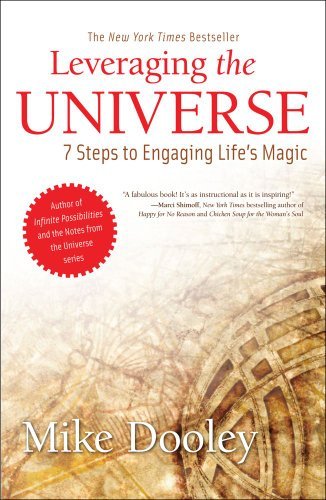 Mike Dooley/Leveraging The Universe@7 Steps To Engaging Life's Magic